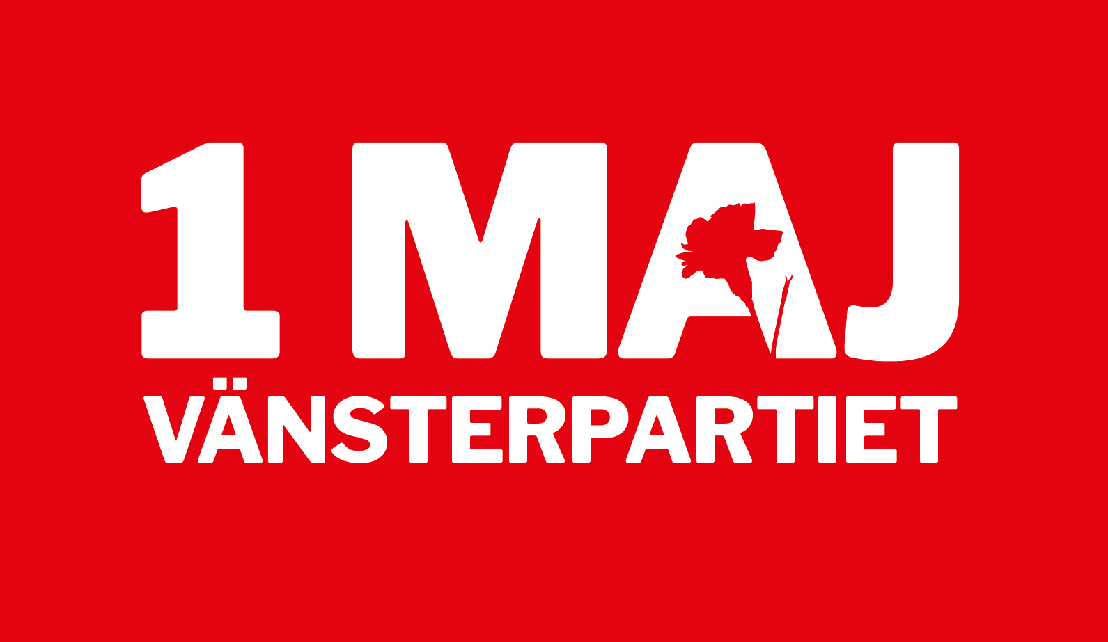 Röd bakgrund med text i vitt: 1 maj Vänsterpartiet. Hålet i bokstaven 